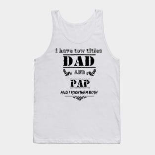 I Have Two Titles Dad and Papa I Rock Them Both Funny Fathers Day Tee Tank Top